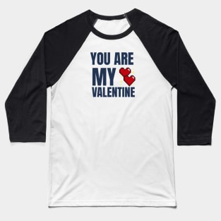 You Are My Valentine Baseball T-Shirt